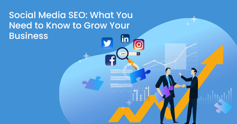 Social Media SEO: What You Need to Know to Grow Your Business