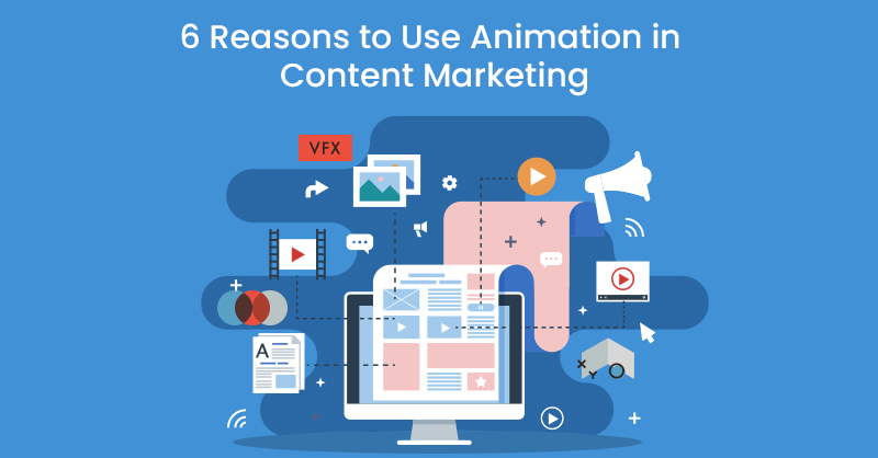 6 Reasons to Use Animation in Content Marketing