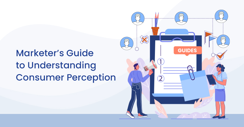 Marketer’s Guide to Understanding Consumer Perception