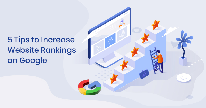 5 Tips to Increase Website Rankings on Google