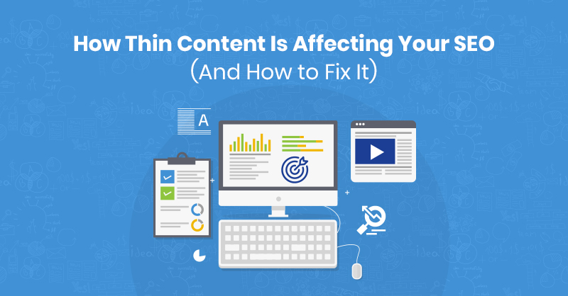 How Thin Content Is Affecting Your SEO (And How to Fix It)