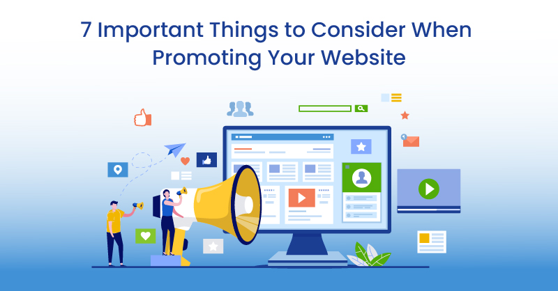 7 Important Things to Consider When Promoting Your Website