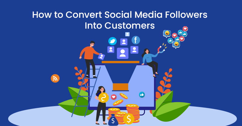 How to Convert Social Media Followers Into Customers