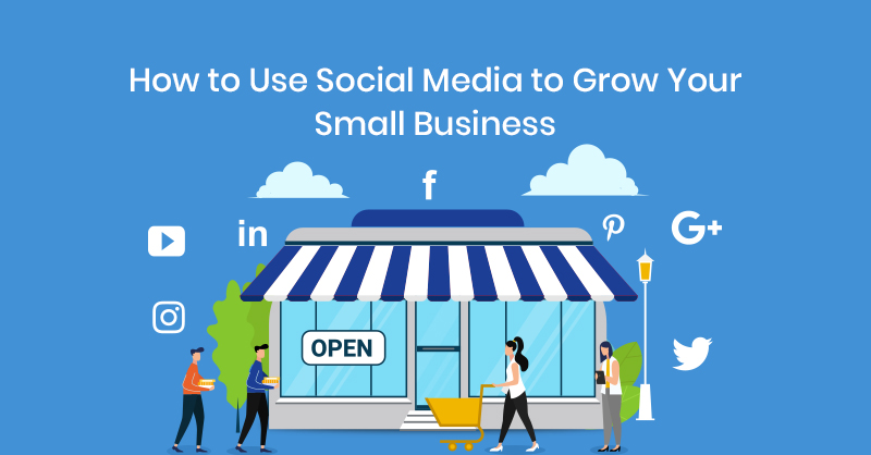 How to Use Social Media to Grow Your Small Business