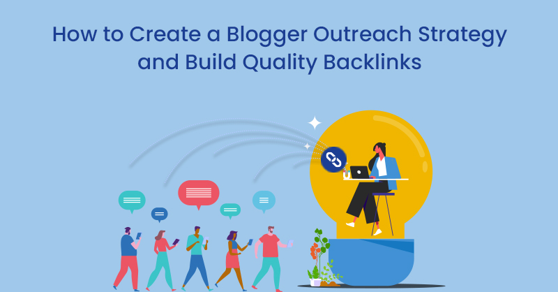 How to Create a Blogger Outreach Strategy and Build Quality Backlinks