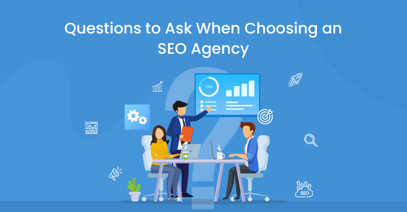 Questions to Ask When Choosing an SEO Agency