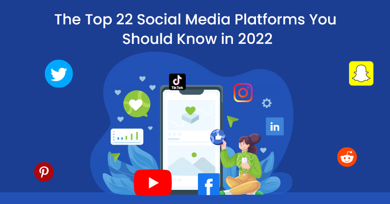 The Top 22 Social Media Platforms You Should Know in 2022