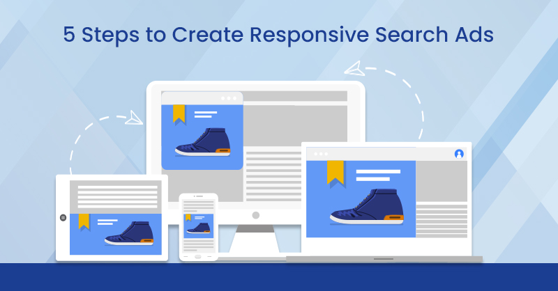 5 Steps to Create Responsive Search Ads