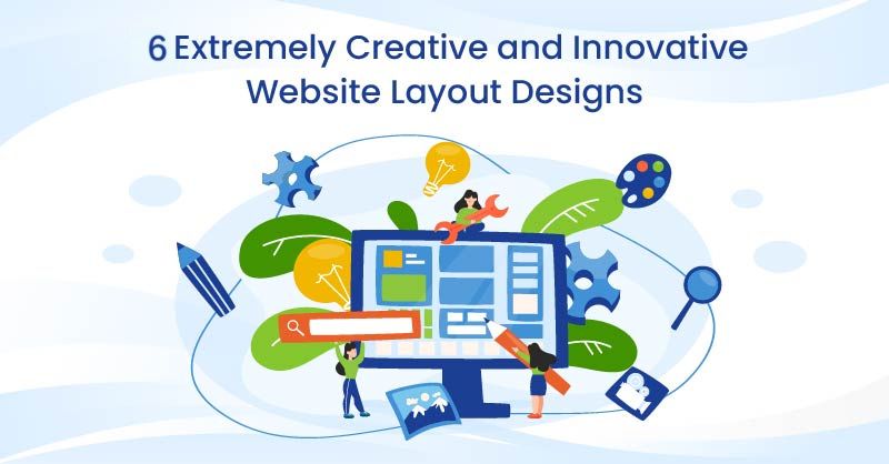 6 Extremely Creative and Innovative Website Layout Designs