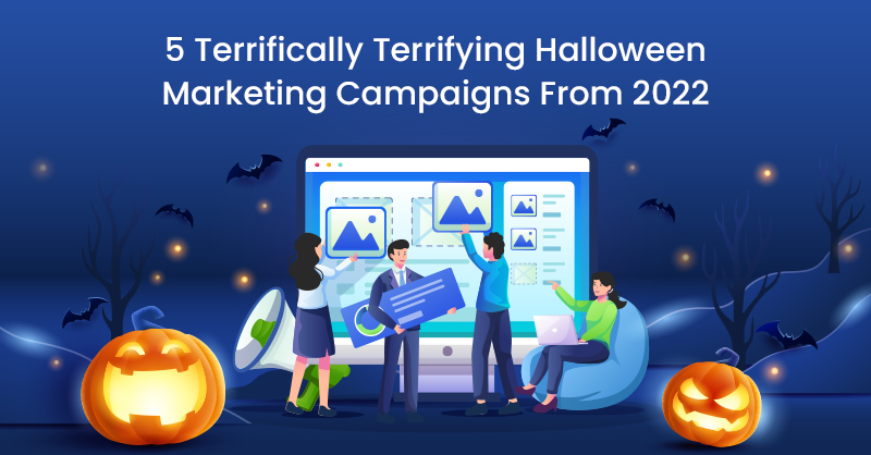 5 Terrifically Terrifying Halloween Marketing Campaigns from 2022