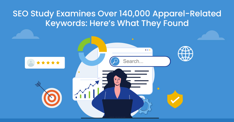 SEO Study Examines Over 140,000 Apparel-Related Keywords: Here’s What They Found