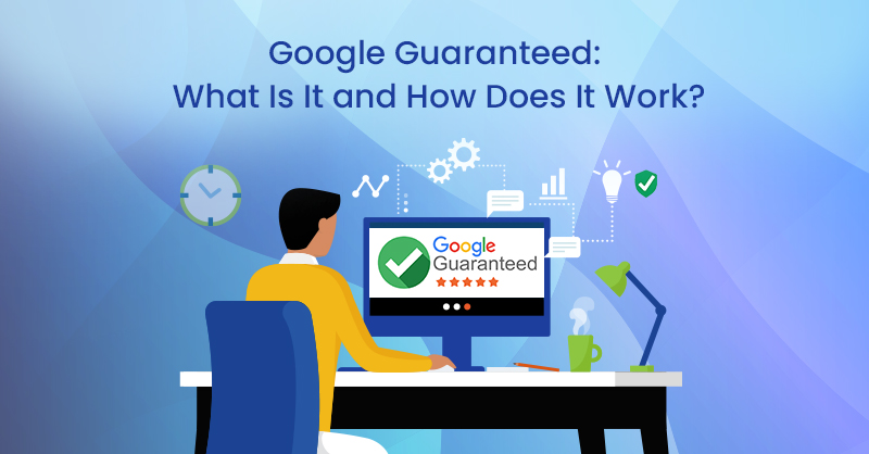 Google Guaranteed: What Is It and How Does It Work?