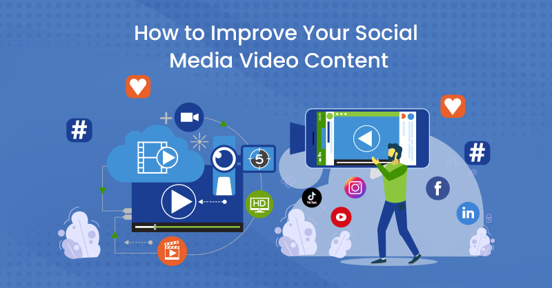 How to Improve Your Social Media Video Content