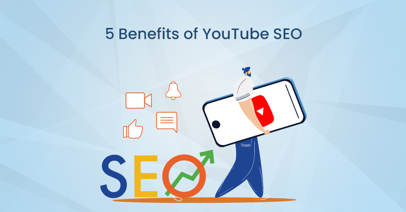 5 Benefits of YouTube SEO