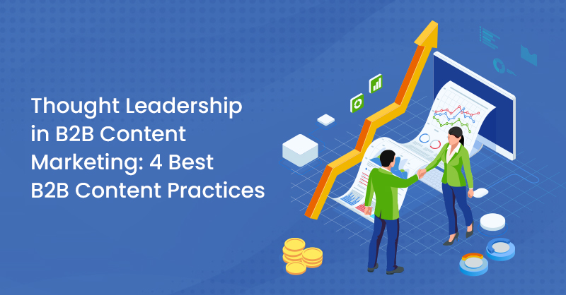 Thought Leadership in B2B Content Marketing: 4 Best B2B Content Practices