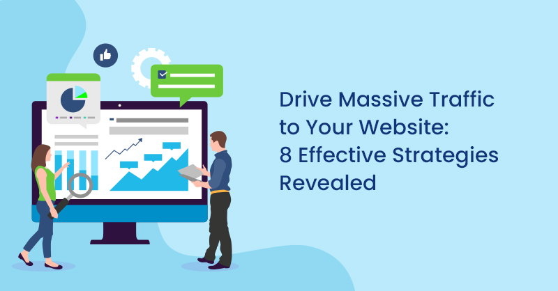 Drive Massive Traffic to Your Website: 8 Effective Strategies Revealed