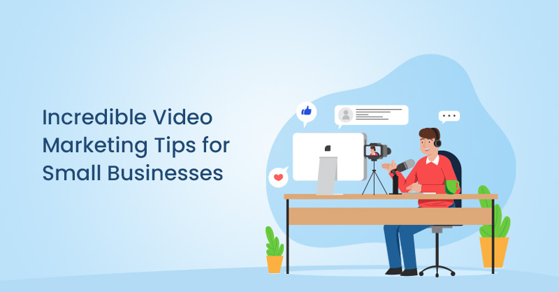Incredible Video Marketing Tips for Small Businesses