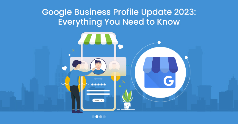 Google Business Profile Update 2023: Everything You Need to Know