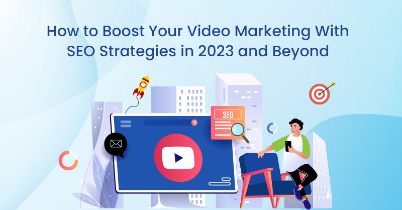How to Boost Your Video Marketing With SEO Strategies in 2023 and Beyond_1695631196