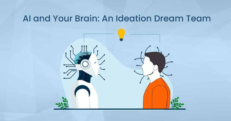 AI and Your Brain: An Ideation Dream Team