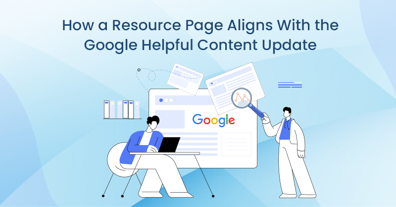 How a Resource Page Aligns With the Google Helpful Content Update