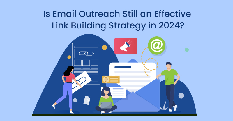 Is Email Outreach Still an Effective Link Building Strategy in 2024?