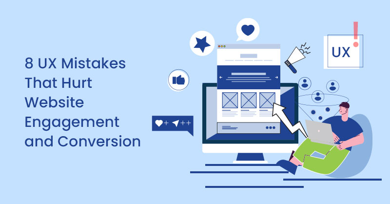 8 UX Mistakes That Hurt Website Engagement and Conversion