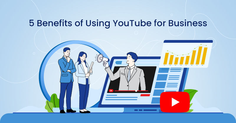 5 Benefits of Using YouTube for Business