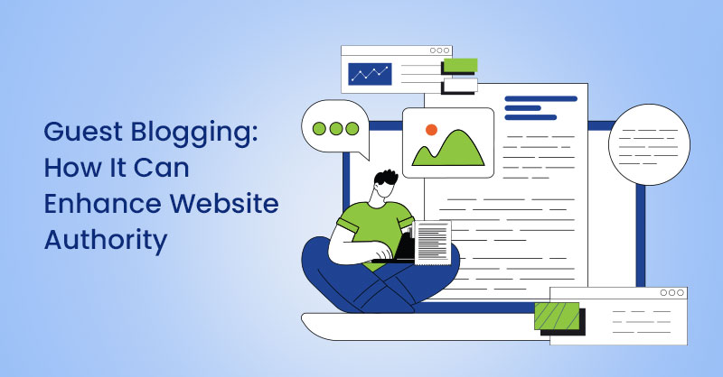 Guest Blogging: How It Can Enhance Website Authority
