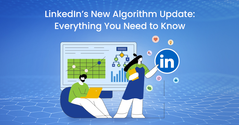 LinkedIn’s New Algorithm Update: Everything You Need to Know