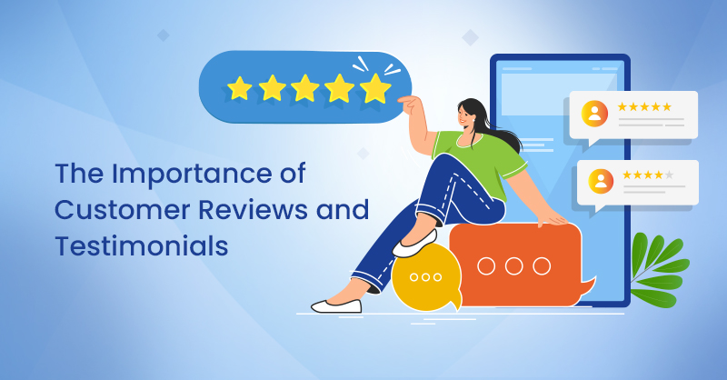 The Importance of Customer Reviews and Testimonials