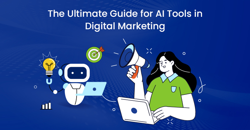 The Ultimate Guide for AI Tools in Digital Marketing