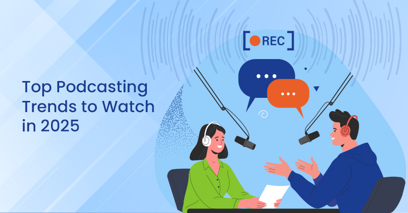 Top Podcasting Trends to Watch in 2025