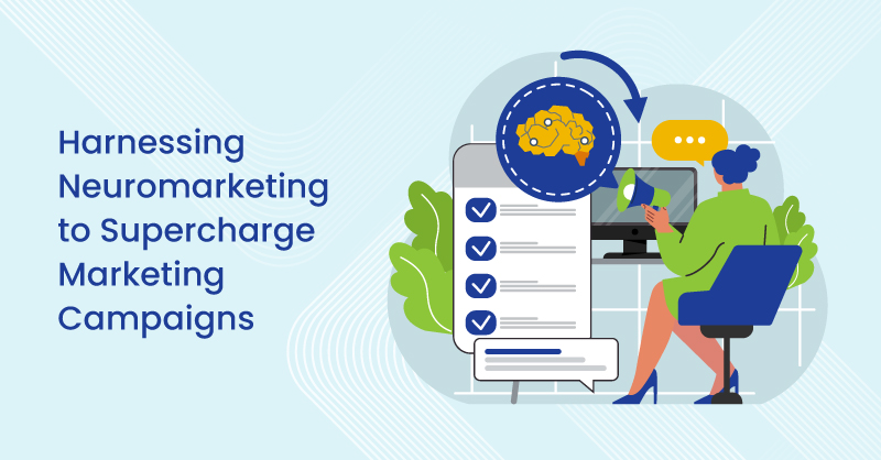 Harnessing Neuromarketing to Supercharge Marketing Campaigns