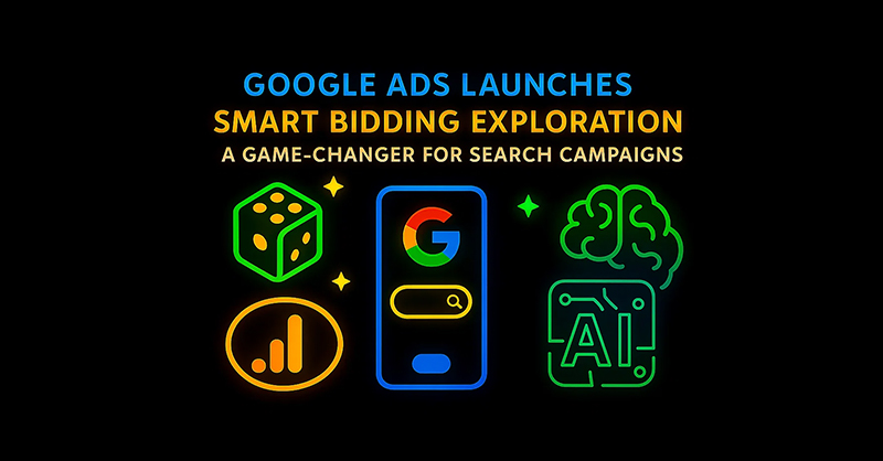 Google Ads Launches Smart Bidding Exploration: A Game-Changer for Search Campaigns