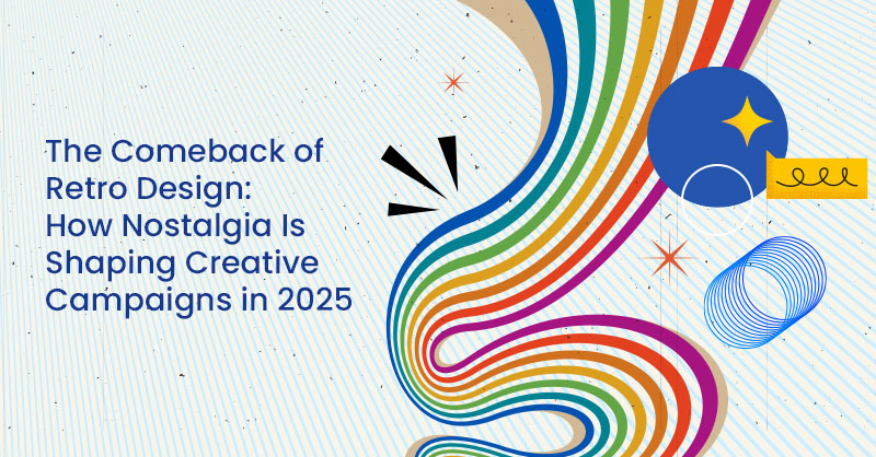 The Comeback of Retro Design: How Nostalgia Is Shaping Creative Campaigns in 2025
