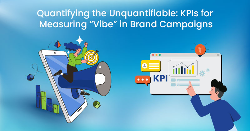 Quantifying the Unquantifiable: KPIs for Measuring “Vibe” in Brand Campaigns