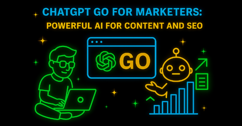 ChatGPT Go for Marketers: Powerful AI for Content and SEO