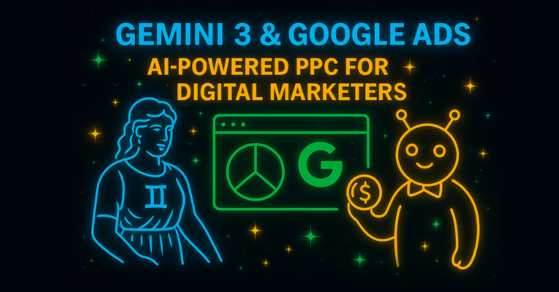 Gemini 3 & Google Ads: AI-Powered PPC for Digital Marketers