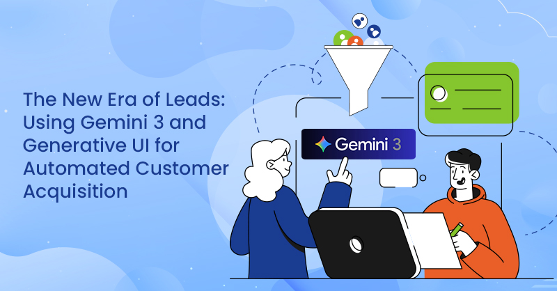 The New Era of Leads: Using Gemini 3 and Generative UI for Automated Customer Acquisition