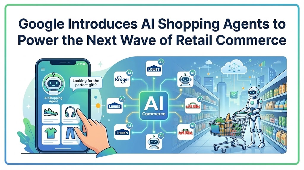 Google Introduces AI Shopping Agents to Power the Next Wave of Retail Commerce