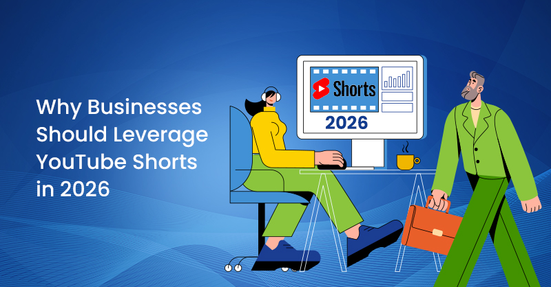 Why Businesses Should Leverage YouTube Shorts in 2026