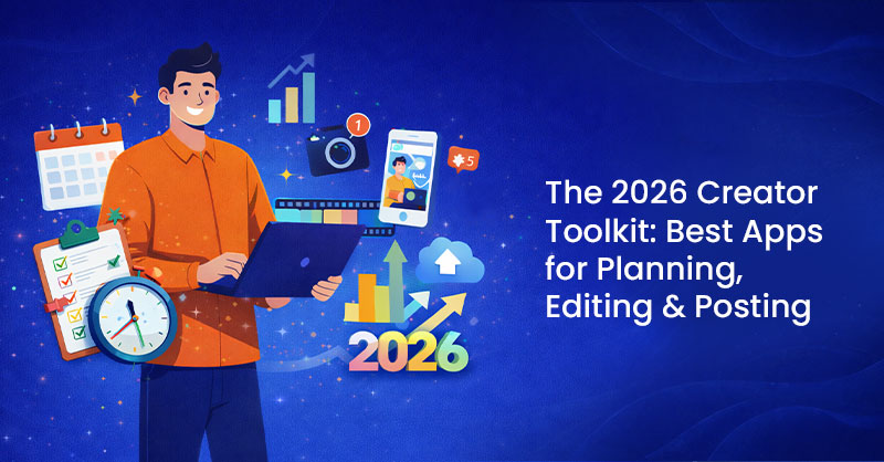 The 2026 Creator Toolkit: Best Apps for Planning, Editing & Posting