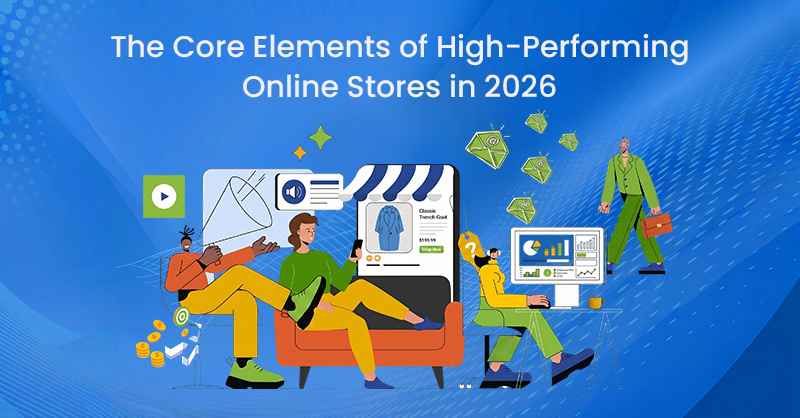 The Core Elements of High-Performing Online Stores in 2026