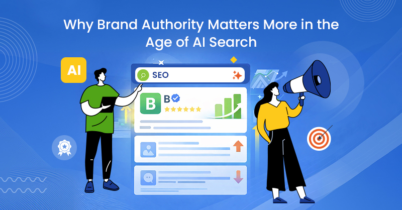 Why Brand Authority Matters More in the Age of AI Search
