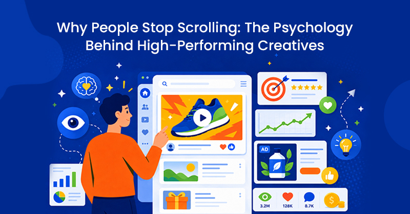 Why People Stop Scrolling: The Psychology Behind High-Performing Creatives