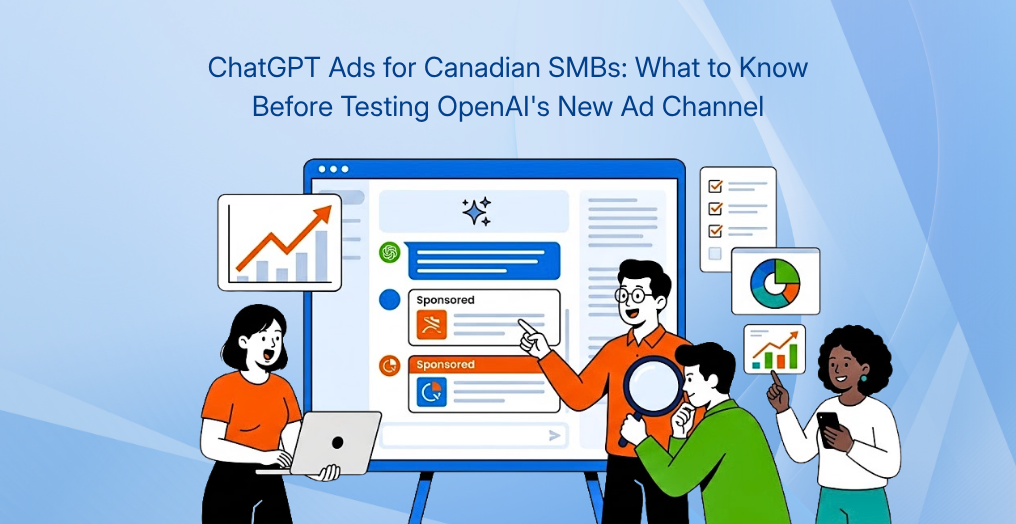 ChatGPT Ads for Canadian SMBs: What to Know Before Testing OpenAI’s New Ad Channel