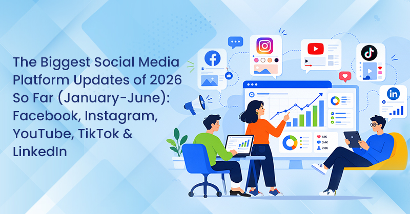 The Biggest Social Media Platform Updates of 2026 So Far (January-June): Facebook, Instagram, YouTube, TikTok & LinkedIn