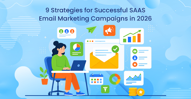 9 Strategies for Successful SAAS Email Marketing Campaigns in 2026