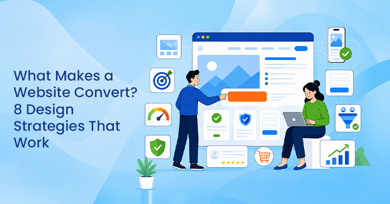 What Makes a Website Convert? 8 Design Strategies That Work
